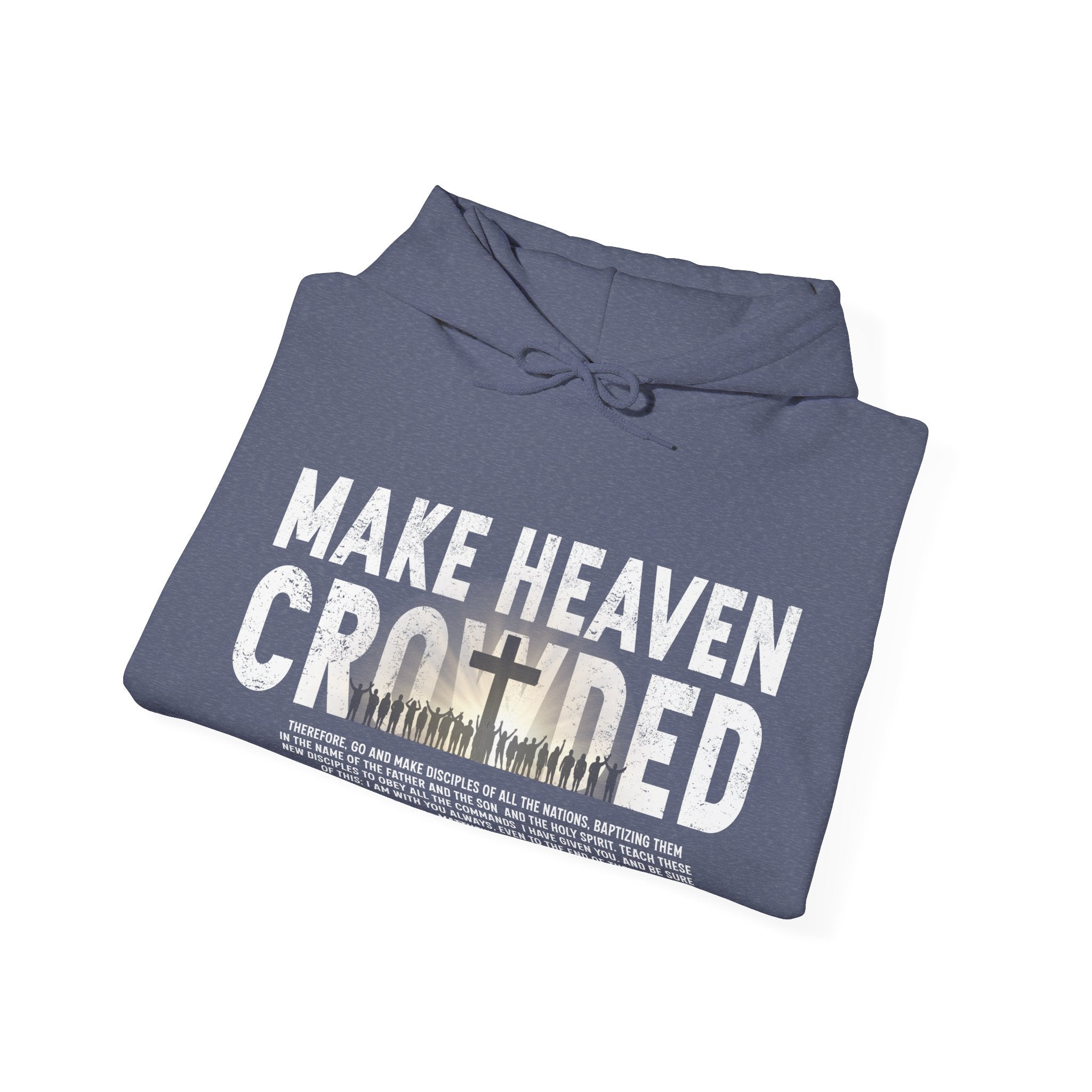 Make Heaven Crowded Hoodie, Christian Unisex Hoodie, Faith Based Hoodie, Jesus Hoodie, Matthew 28 Hoodie, Christian Gift, Redeemed Faith Apparel