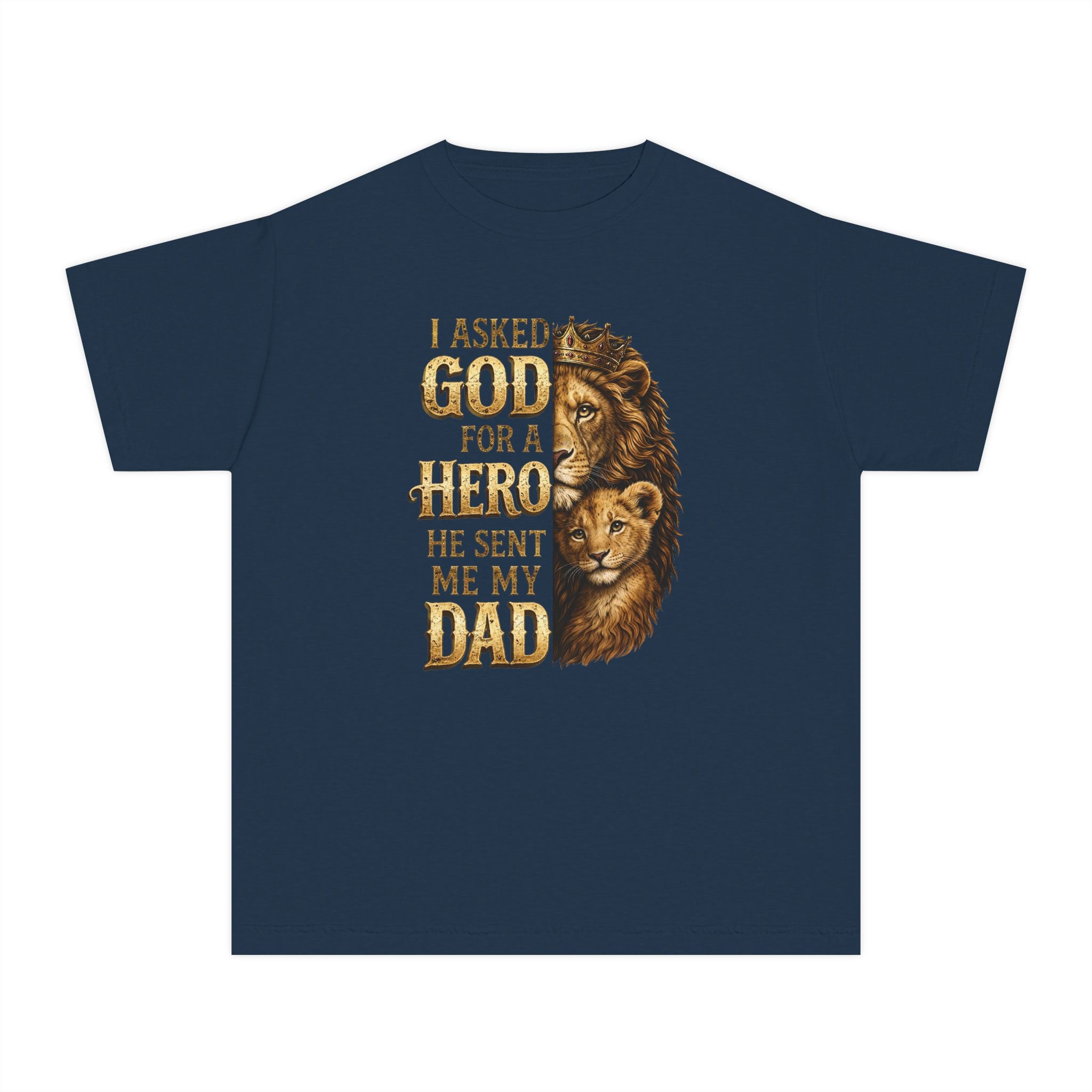 I Asked God For A Hero He Sent Me My Dad Youth Shirt, Lion Dad Hero Shirt, Faith Father Shirt For Youth, Christian Gift For Youth Boys