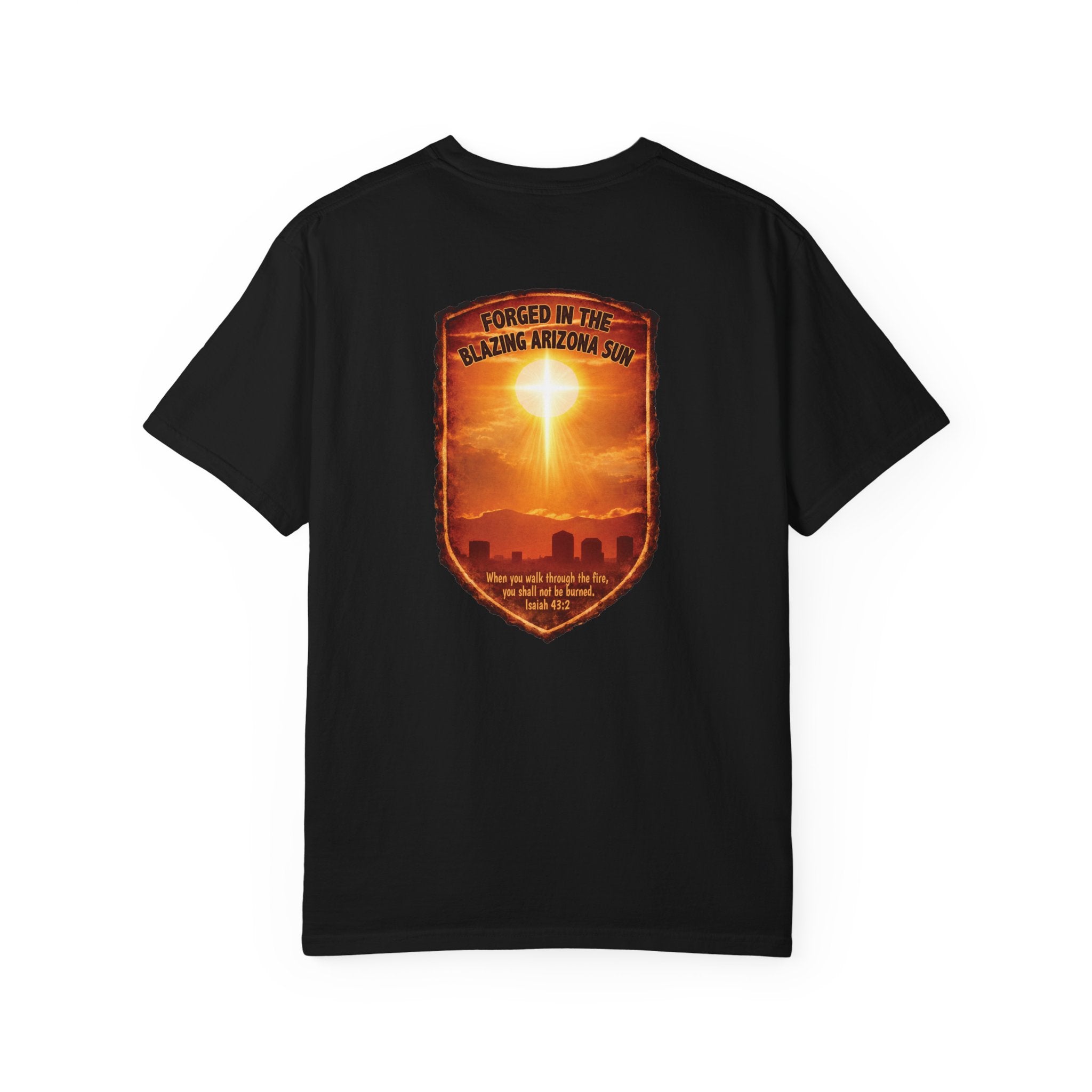 AZ-Forged in the Blazing Arizona Sun Christian T Shirt, Arizona Faith Shirt, Isaiah 43 Tee, Desert Heat Shirt, God Bless America Collection