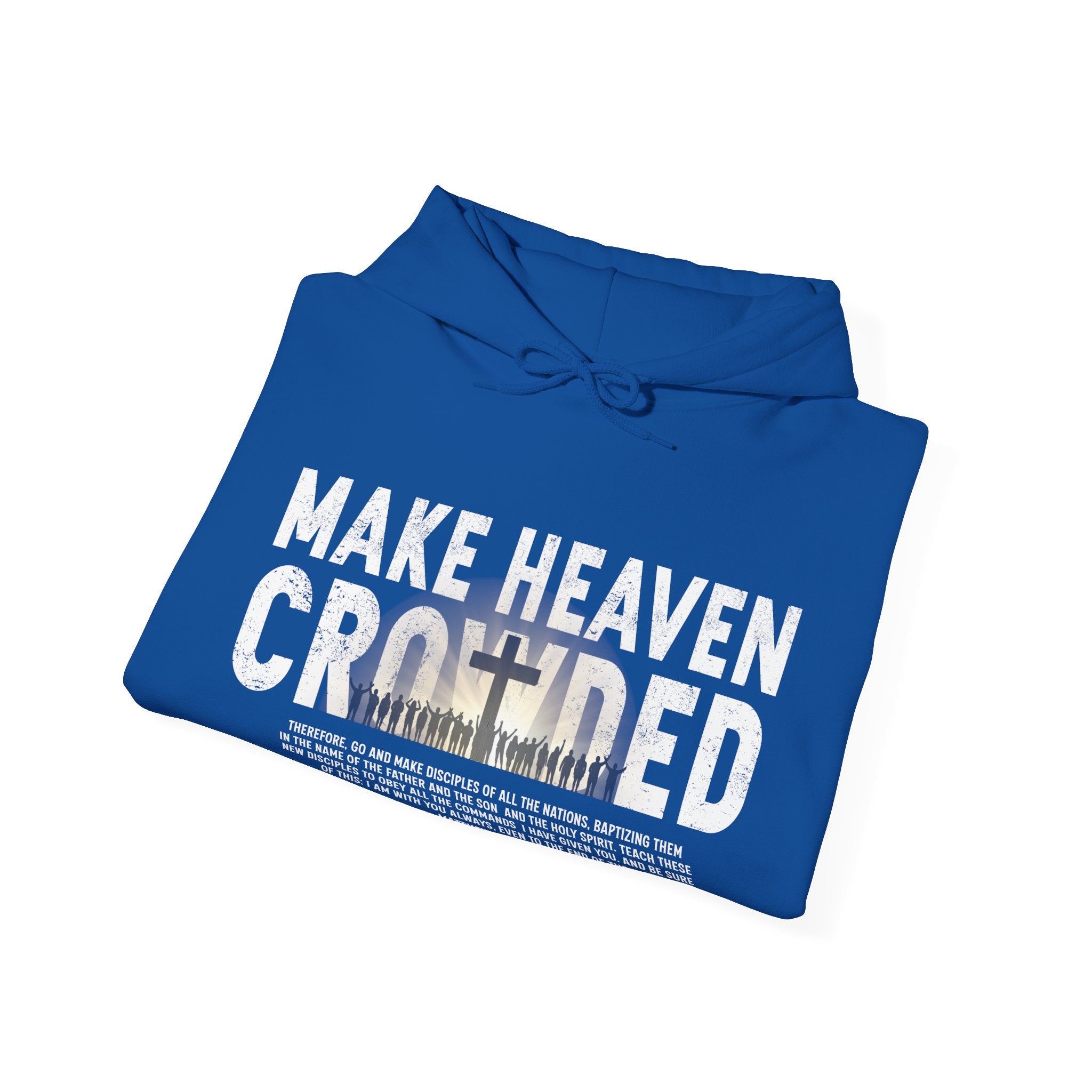 Make Heaven Crowded Hoodie, Christian Unisex Hoodie, Faith Based Hoodie, Jesus Hoodie, Matthew 28 Hoodie, Christian Gift, Redeemed Faith Apparel