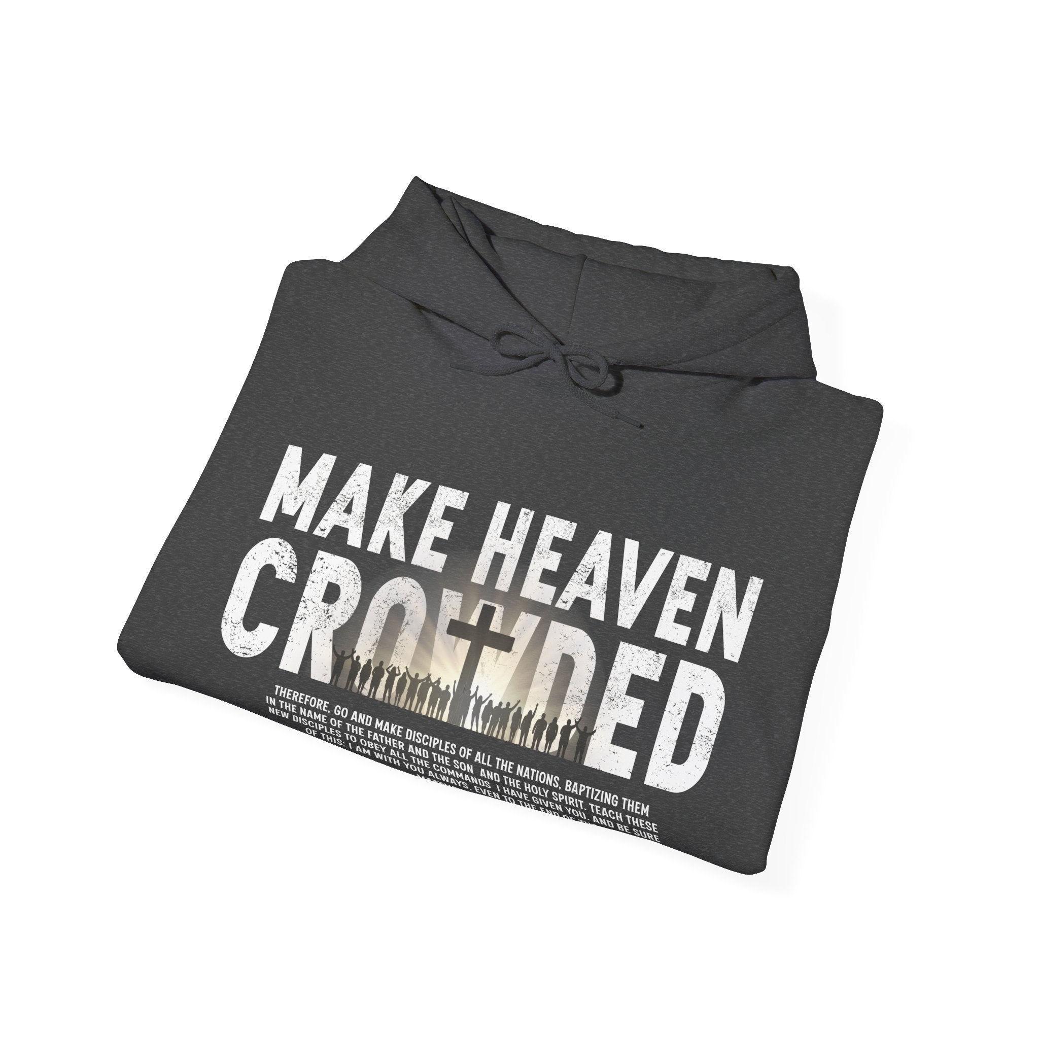 Make Heaven Crowded Hoodie, Christian Unisex Hoodie, Faith Based Hoodie, Jesus Hoodie, Matthew 28 Hoodie, Christian Gift, Redeemed Faith Apparel