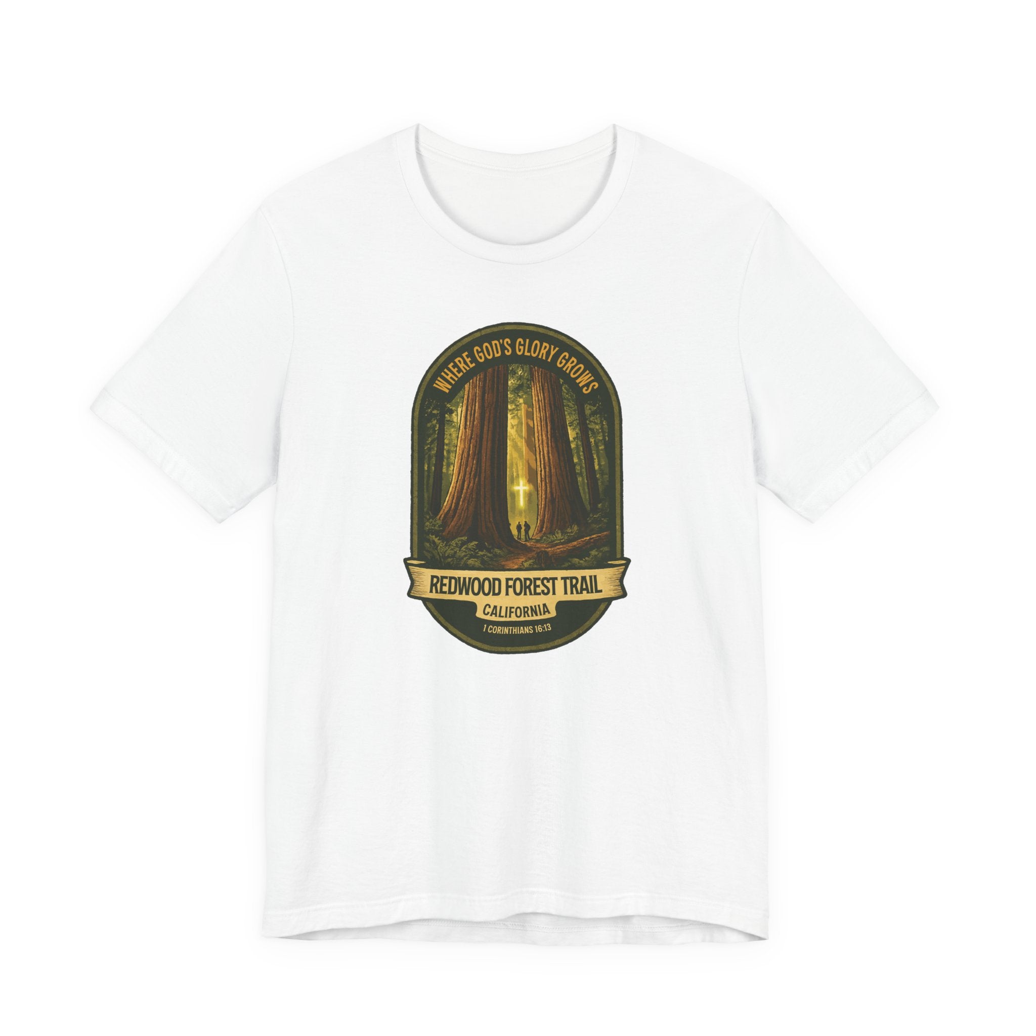 CA-Redwood Forest Trail Christian Shirt (FRONT), Where Gods Glory Grows, 1 Corinthians 1613, Redeemed Faith Apparel, God Bless America