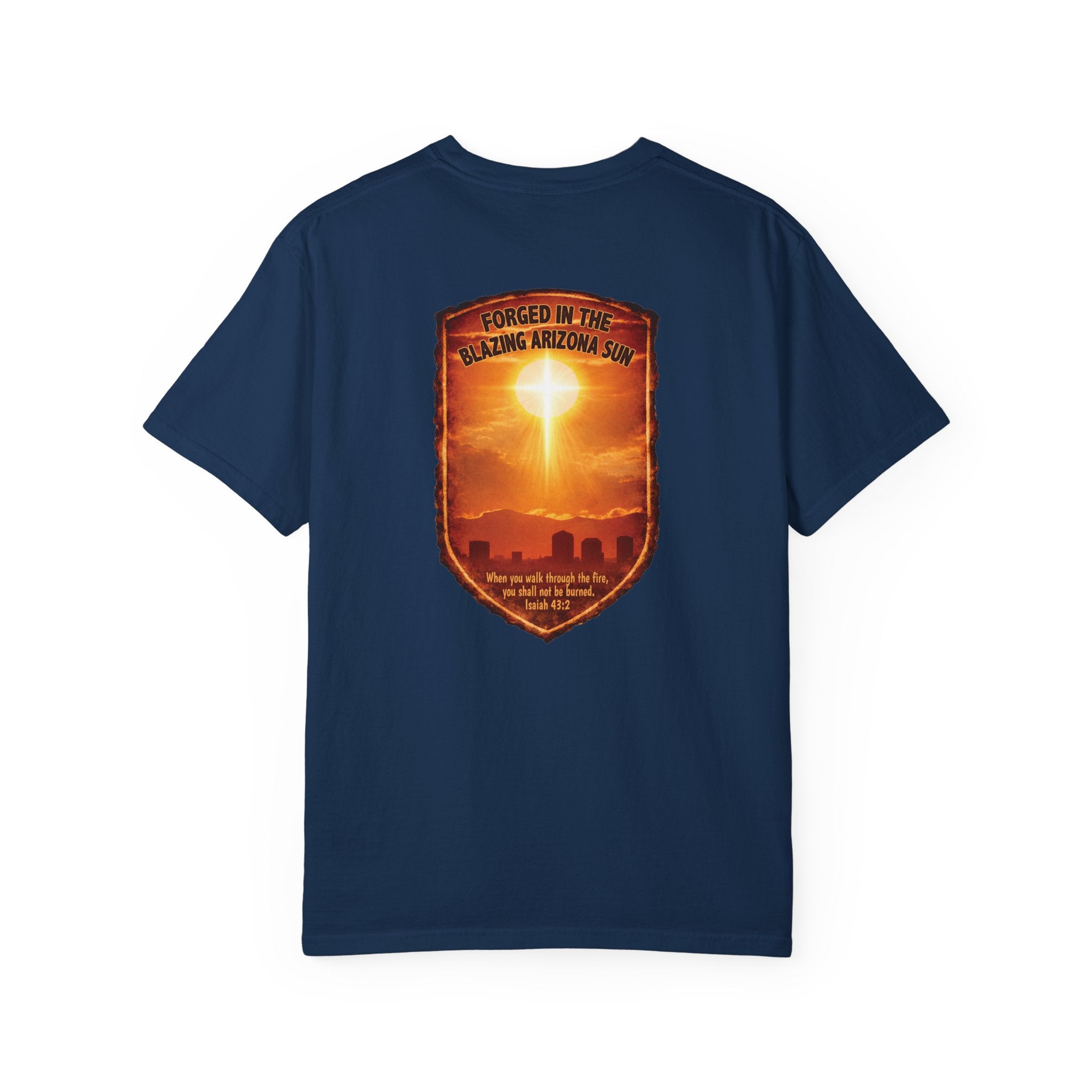 AZ-Forged in the Blazing Arizona Sun Christian T Shirt, Arizona Faith Shirt, Isaiah 43 Tee, Desert Heat Shirt, God Bless America Collection