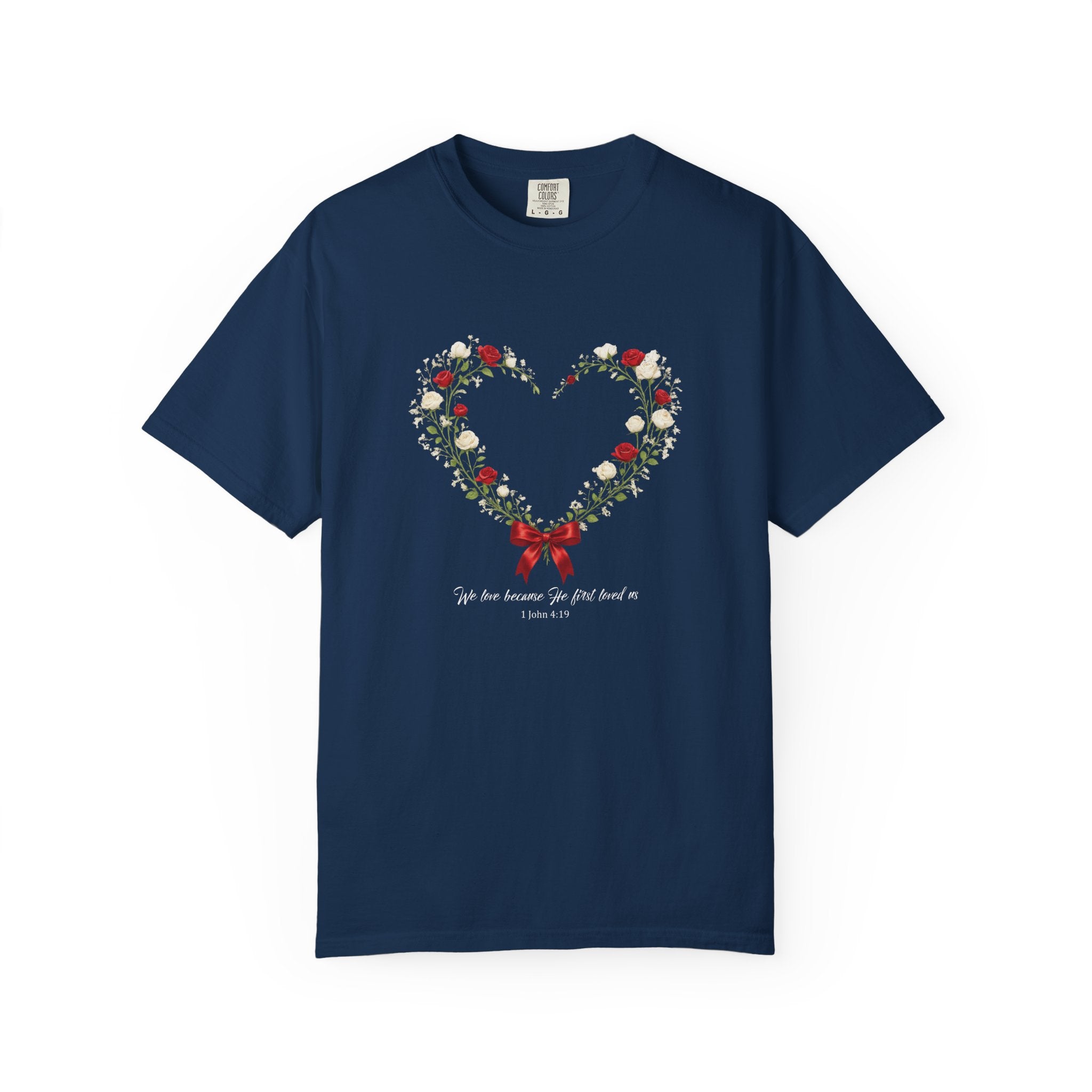 We Love Because He First Loved Us Floral Tee, 1 John 4:19 Christian Shirt, Bible Verse Women Gift, Wildflower Heart, Redeemed Faith Apparel