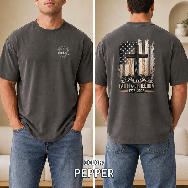 250 Years Faith and Freedom Christian Patriotic T-Shirt, America 1776-2026 Cross Shirt, Christian Patriotic Tee, Redeemed Faith Apparel