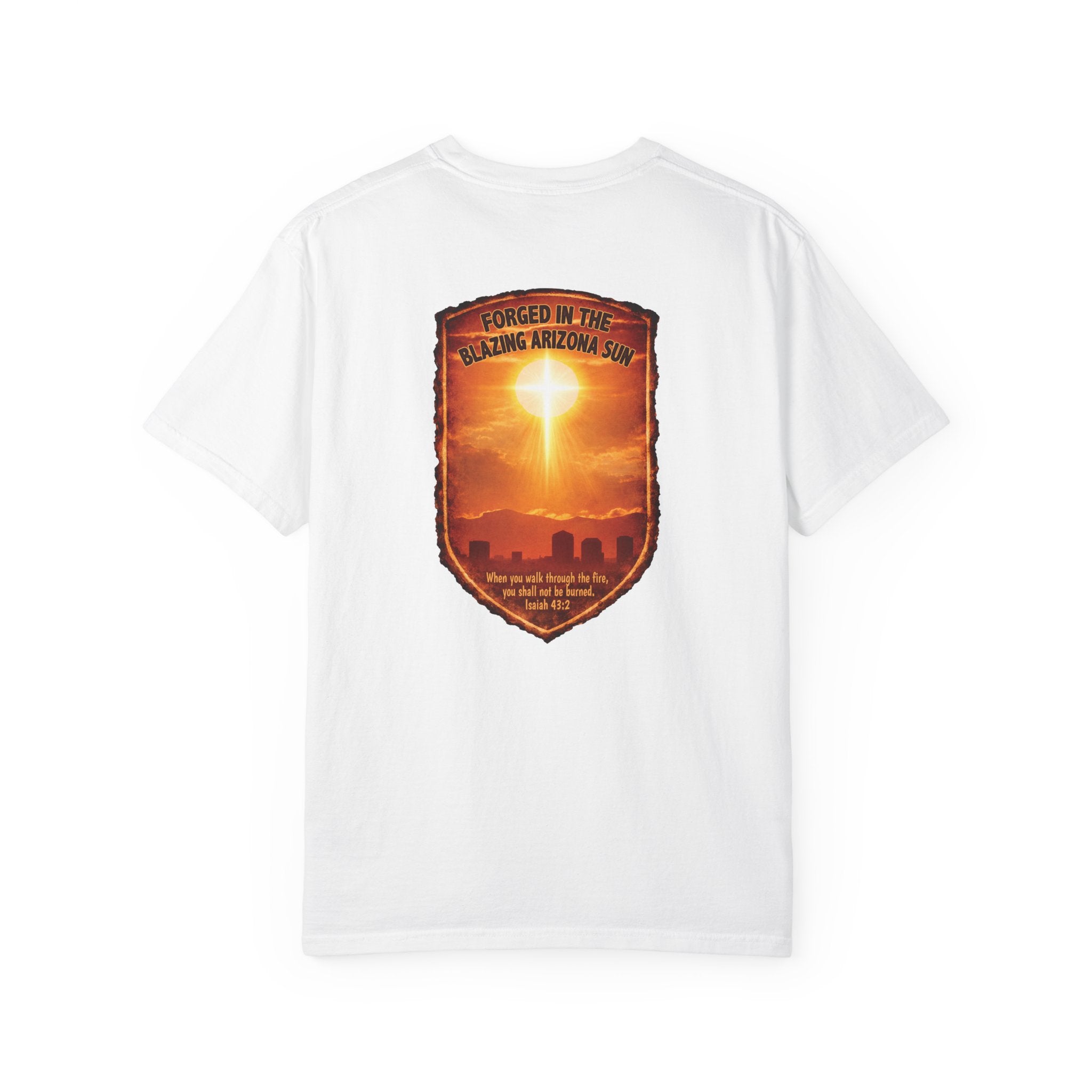 AZ-Forged in the Blazing Arizona Sun Christian T Shirt, Arizona Faith Shirt, Isaiah 43 Tee, Desert Heat Shirt, God Bless America Collection