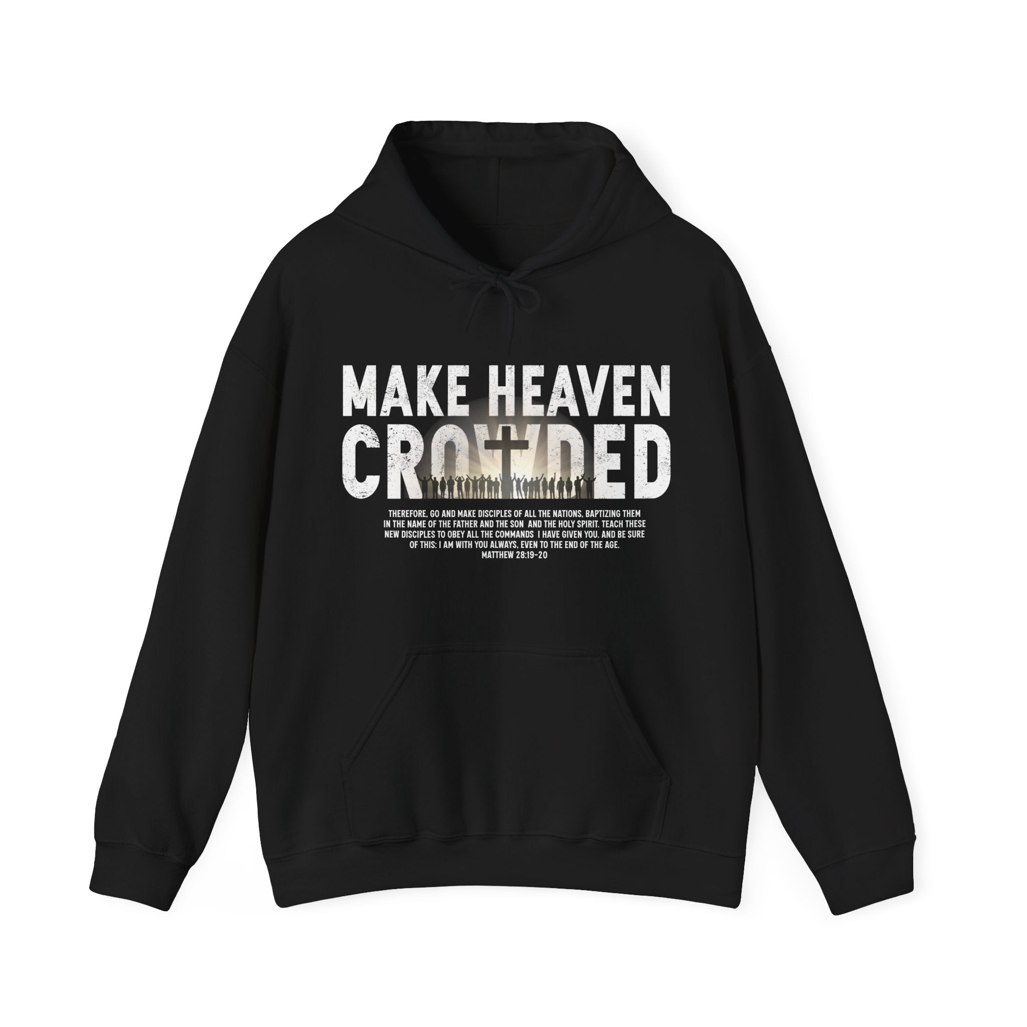 Make Heaven Crowded Hoodie, Christian Unisex Hoodie, Faith Based Hoodie, Jesus Hoodie, Matthew 28 Hoodie, Christian Gift, Redeemed Faith Apparel