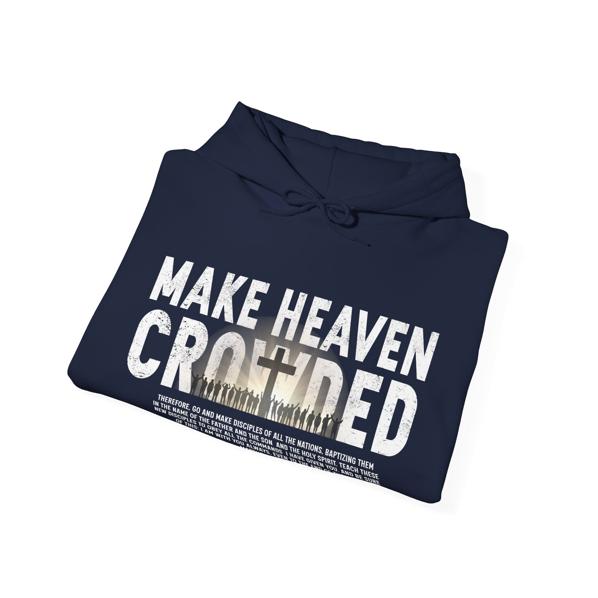 Make Heaven Crowded Hoodie, Christian Unisex Hoodie, Faith Based Hoodie, Jesus Hoodie, Matthew 28 Hoodie, Christian Gift, Redeemed Faith Apparel