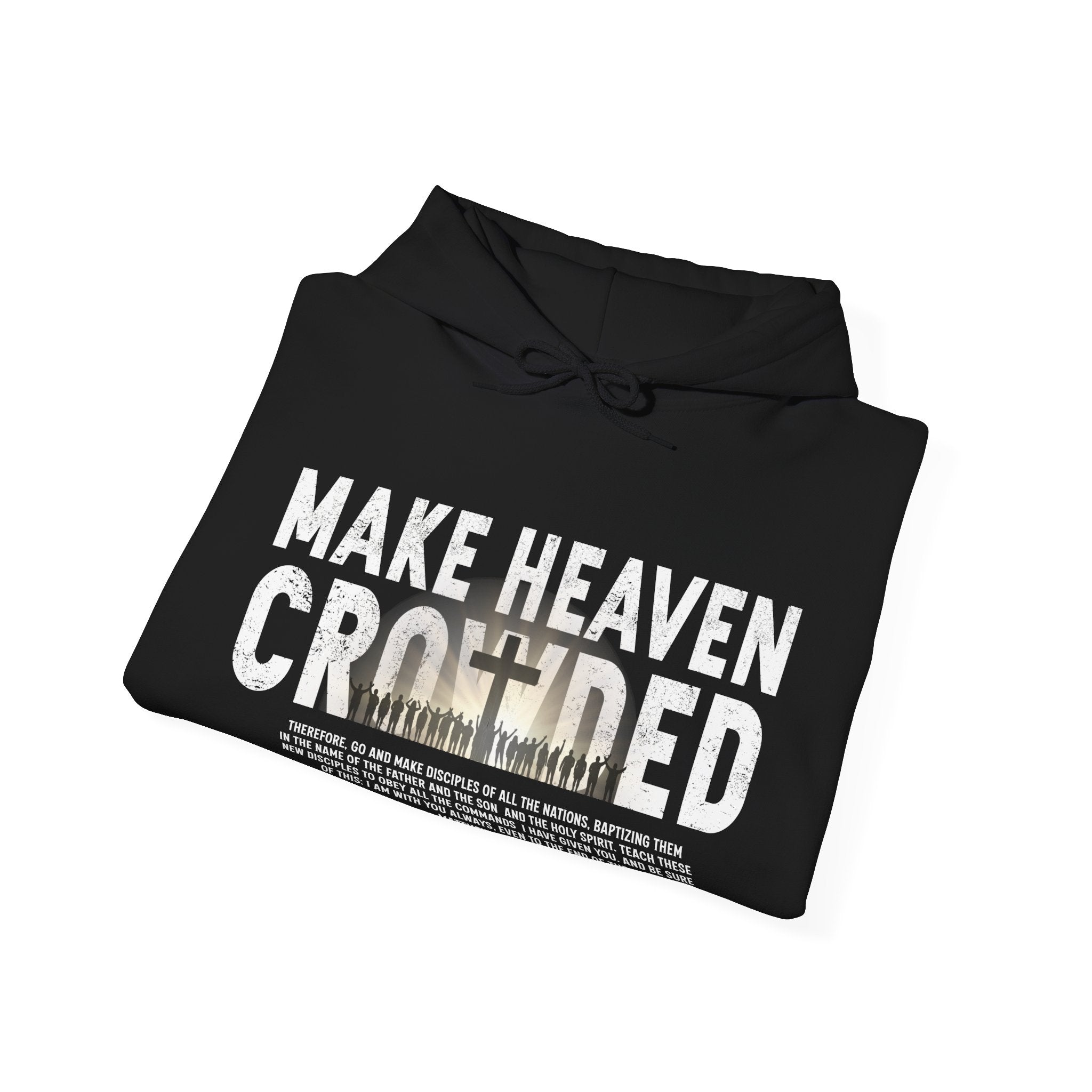 Make Heaven Crowded Hoodie, Christian Unisex Hoodie, Faith Based Hoodie, Jesus Hoodie, Matthew 28 Hoodie, Christian Gift, Redeemed Faith Apparel