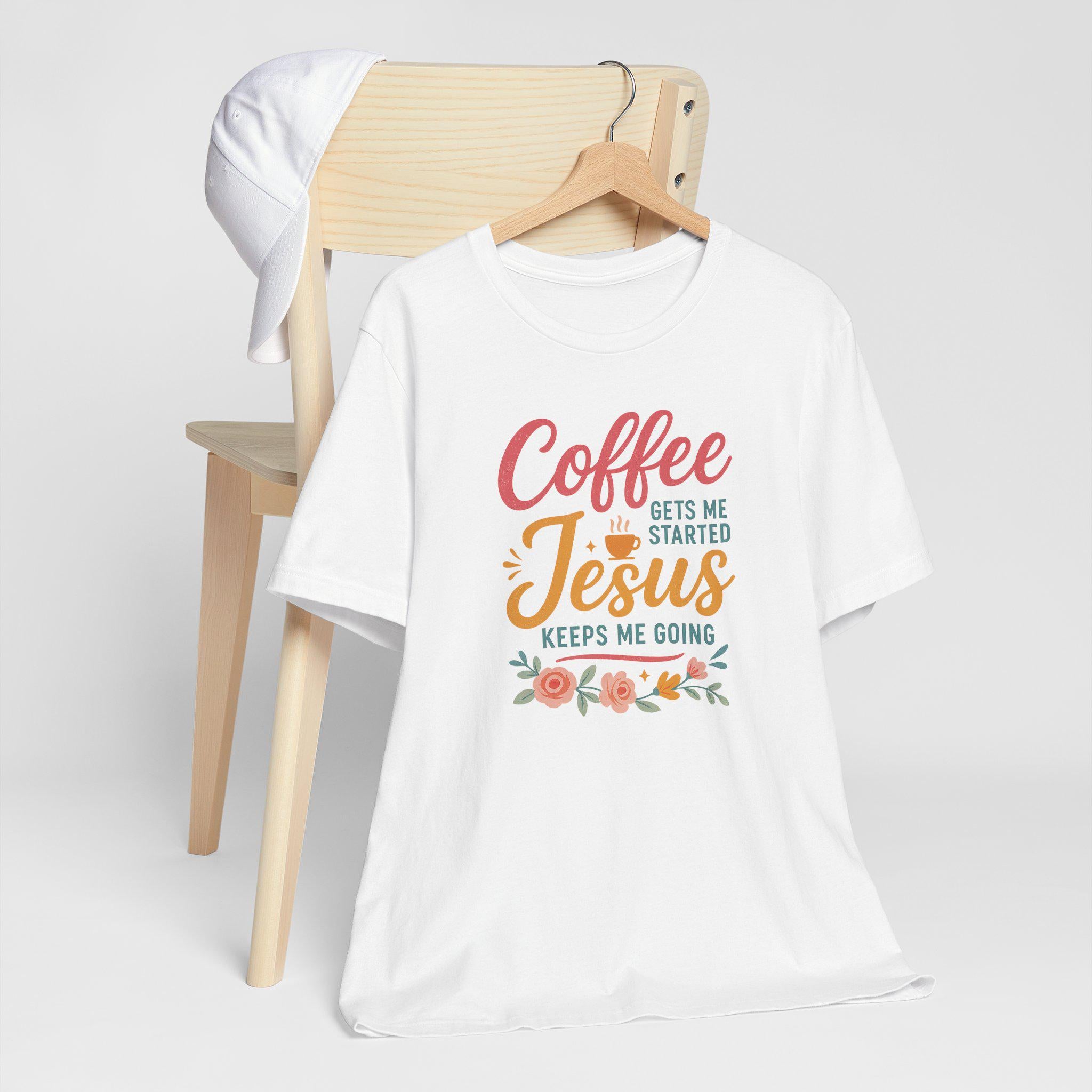 Coffee Gets Me Started, Jesus Keeps Me Going - Christian Womens T-Shirt, Faith and Coffee Tee, Funny Inspirational Christian Shirt