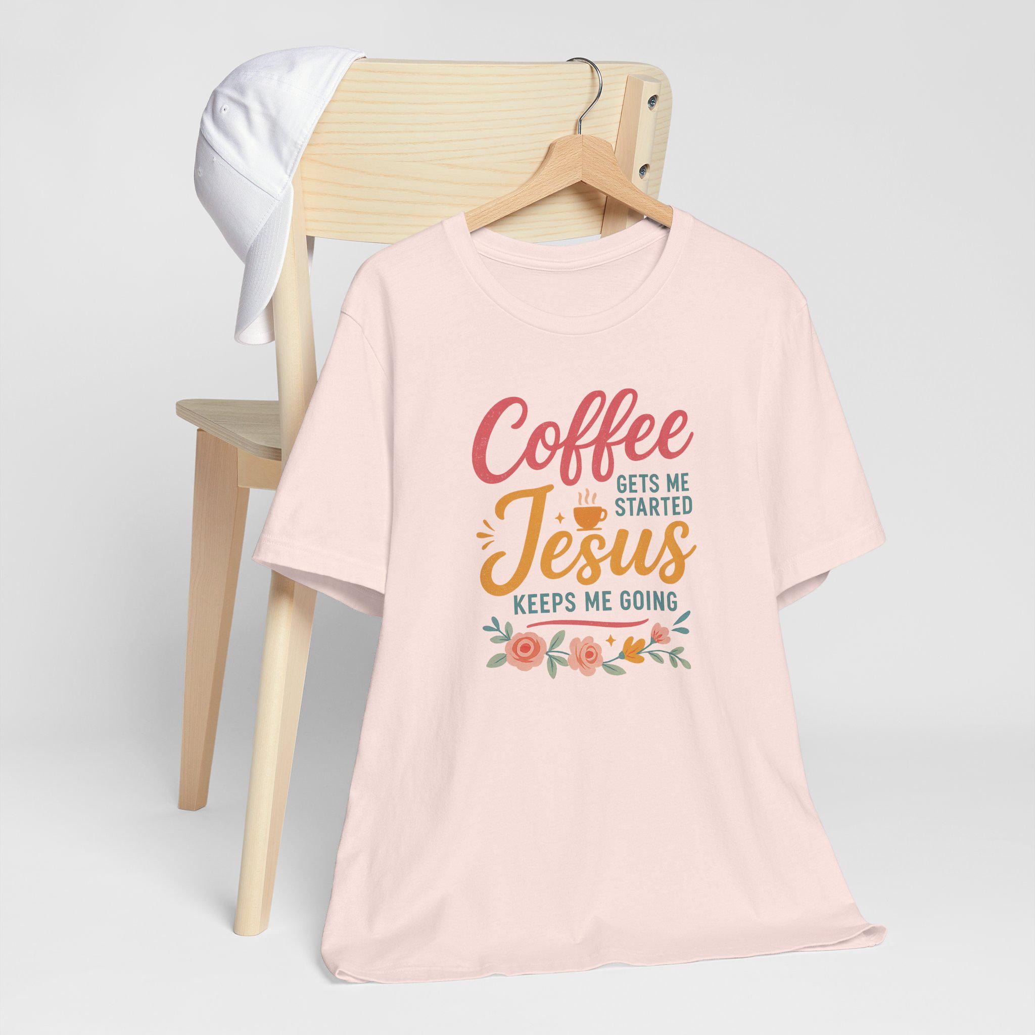 Coffee Gets Me Started, Jesus Keeps Me Going - Christian Womens T-Shirt, Faith and Coffee Tee, Funny Inspirational Christian Shirt