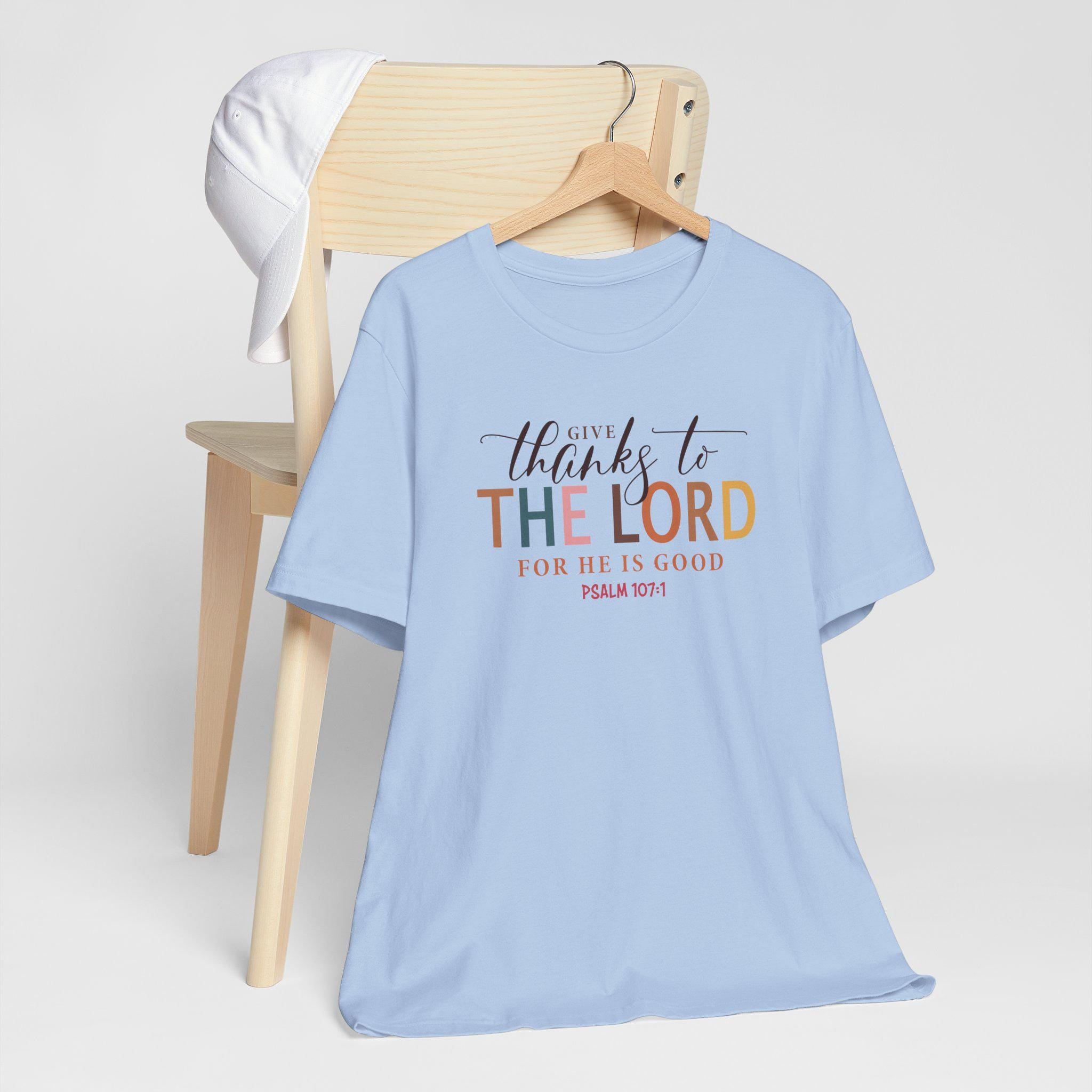 Give Thanks to the Lord T-Shirt - Psalm 107:1 Christian Fall Tee, Grateful Heart Bible Verse Shirt for Women, Christian Autumn Shirt for Her