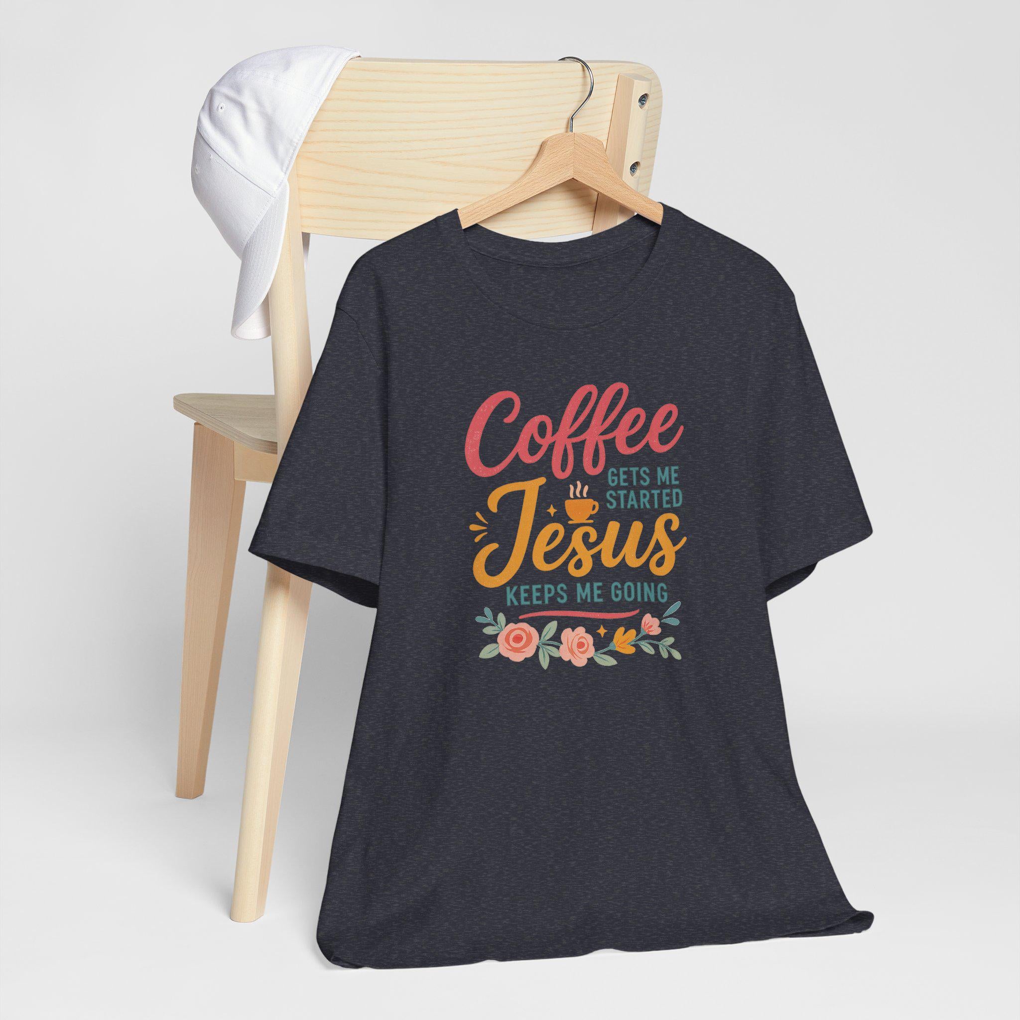Coffee Gets Me Started, Jesus Keeps Me Going - Christian Womens T-Shirt, Faith and Coffee Tee, Funny Inspirational Christian Shirt