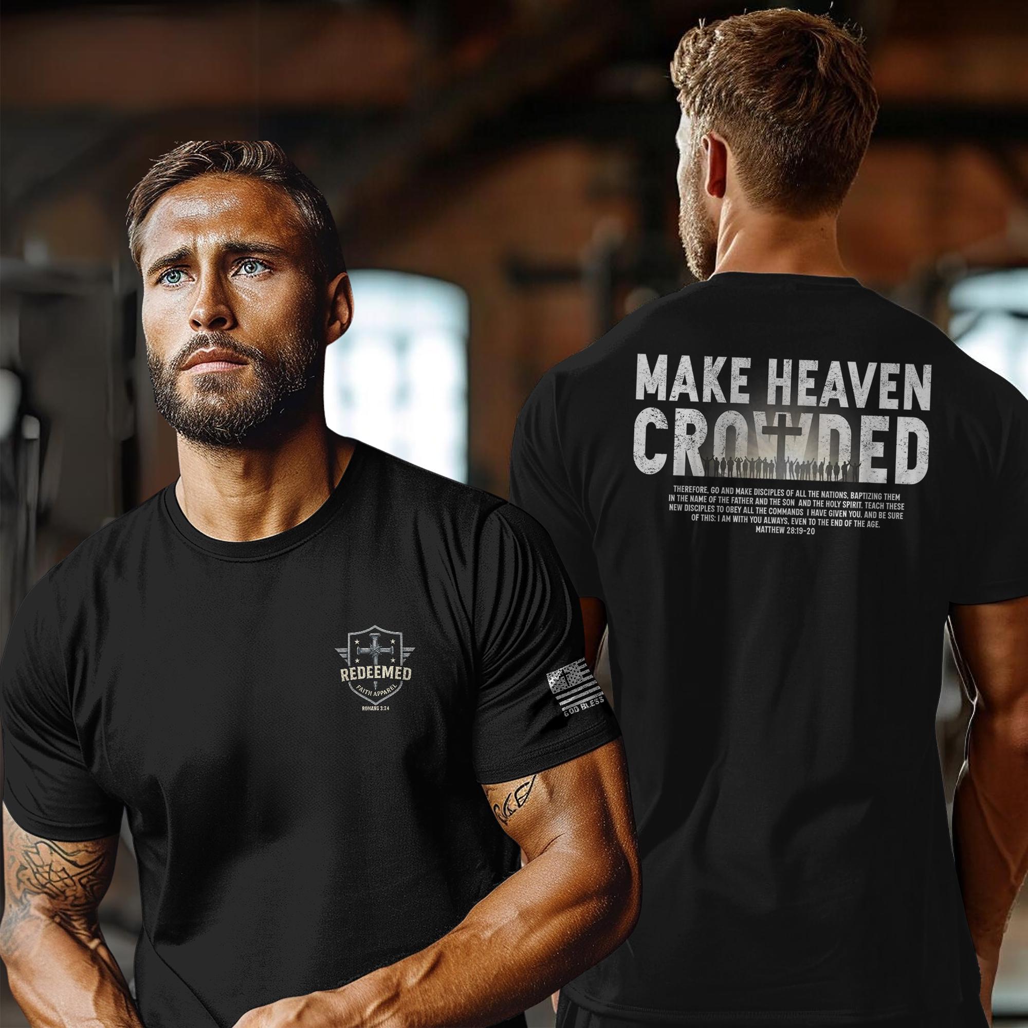Make Heaven Crowded Christian Tee: Gospel Evangelism Shirt