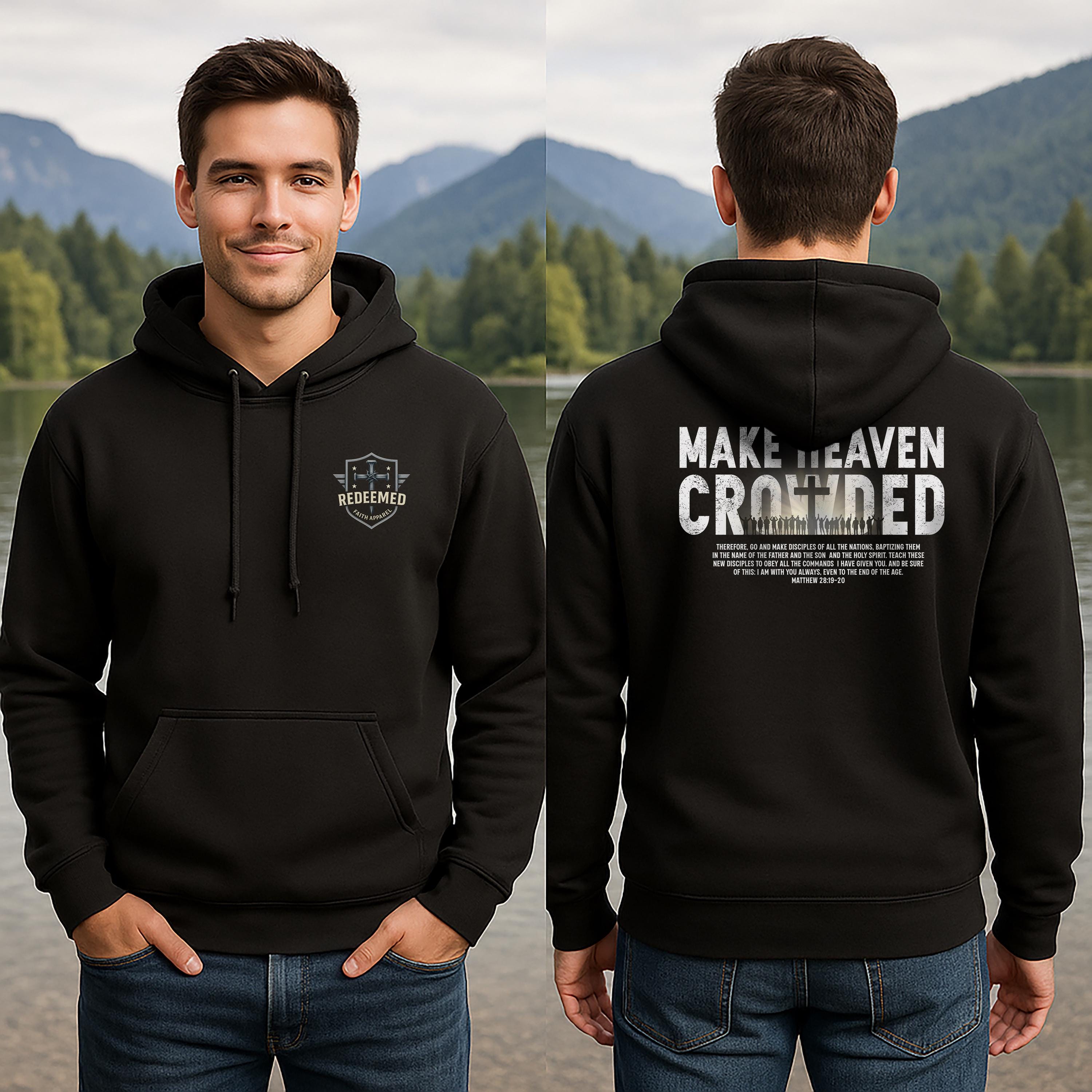 Make Heaven Crowded Hoodie - Matthew 28:19-20 Christian Evangelism Hoodie | Unisex Fleece | Left Chest Logo | Great Commission Apparels