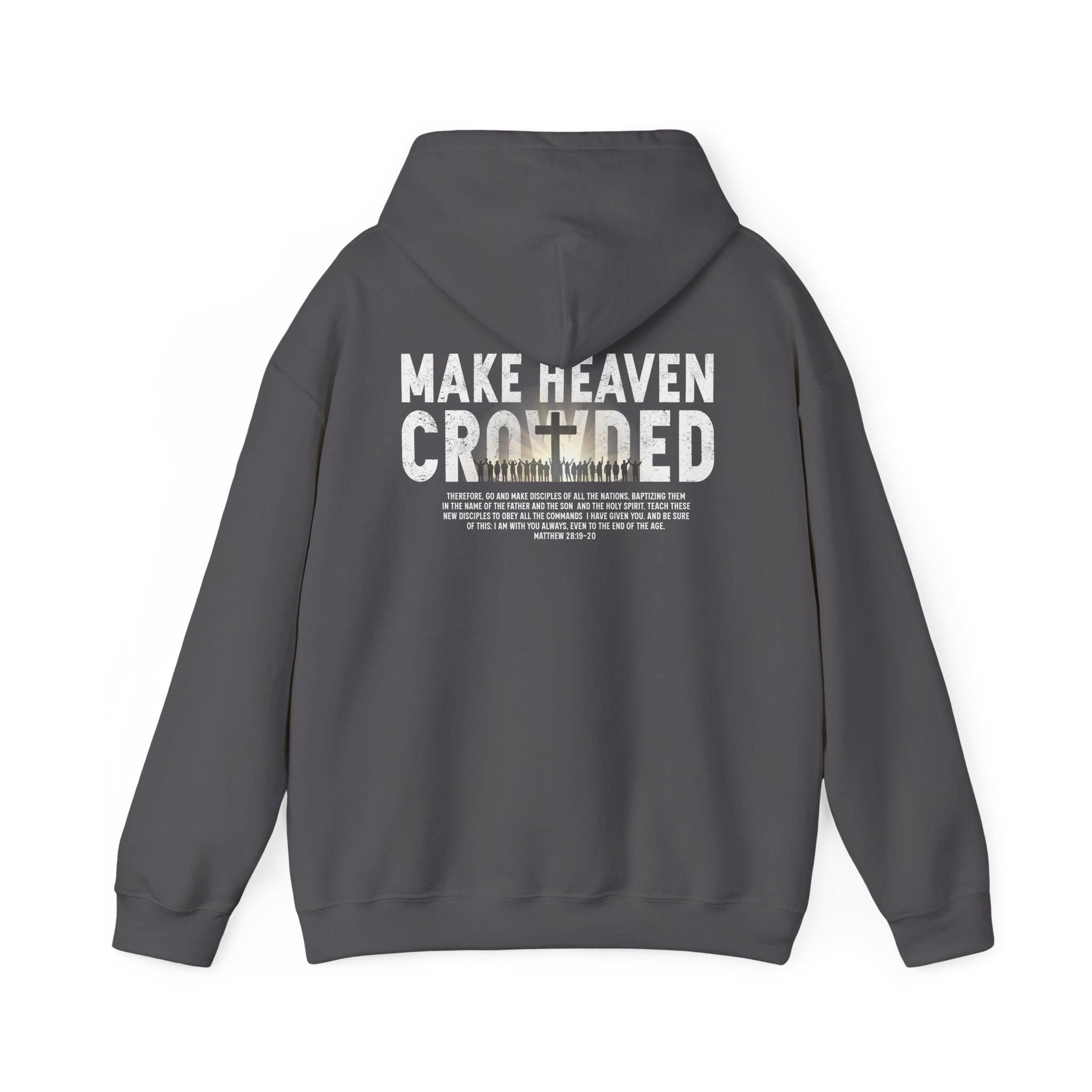Make Heaven Crowded Hoodie - Matthew 28:19-20 Christian Evangelism Hoodie | Unisex Fleece | Left Chest Logo | Great Commission Apparels