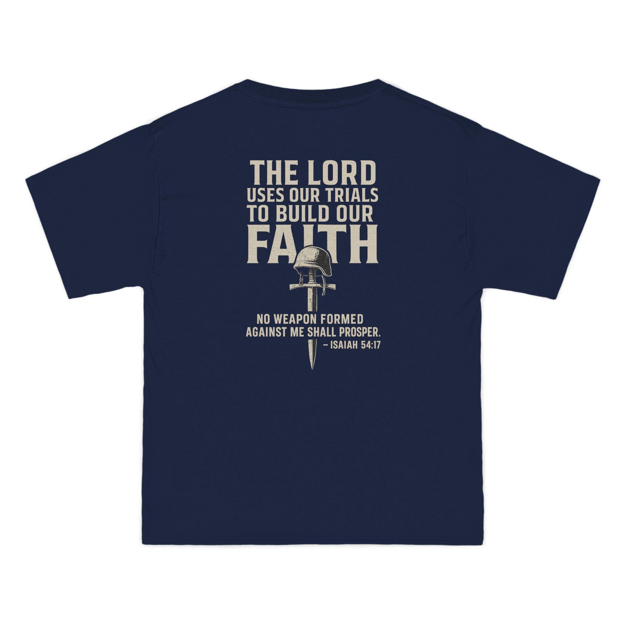 The Lord Uses Our Trials to Build Our Faith T-Shirt | Isaiah 54:17 No Weapon Formed Shall Prosper | Christian Warrior Tee | Redeemed Faith