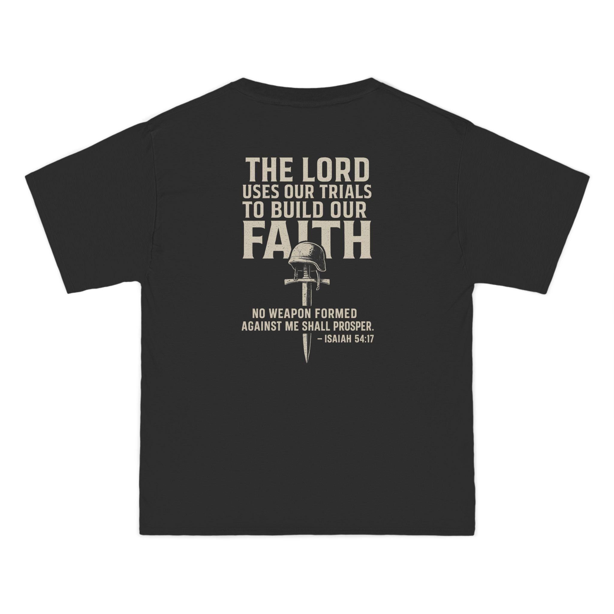 The Lord Uses Our Trials to Build Our Faith T-Shirt | Isaiah 54:17 No Weapon Formed Shall Prosper | Christian Warrior Tee | Redeemed Faith