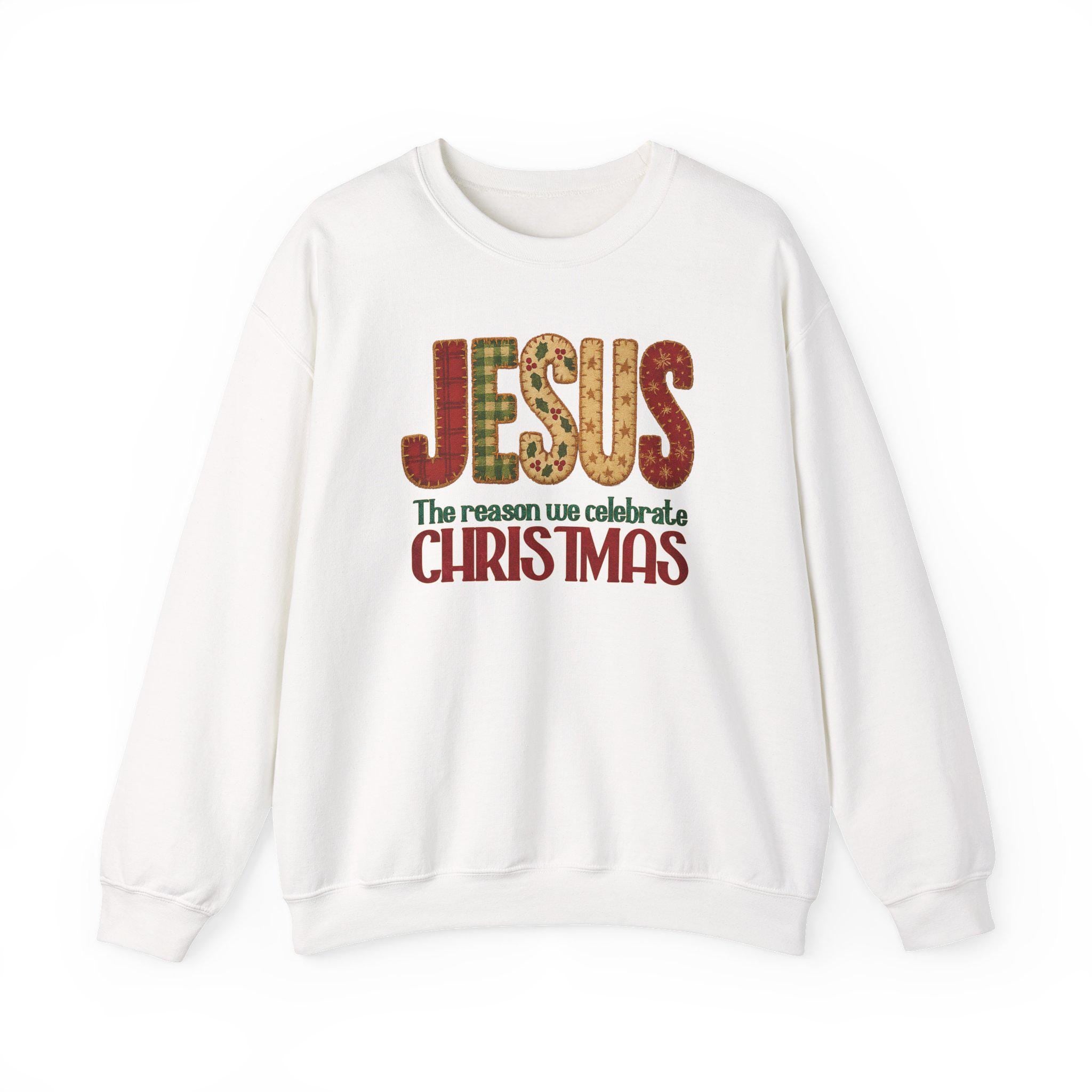Jesus the Reason We Celebrate Christmas Sweatshirt | Patchwork Holiday Crewneck |  Christmas Faith Gift | Christmas Collection Crewneck