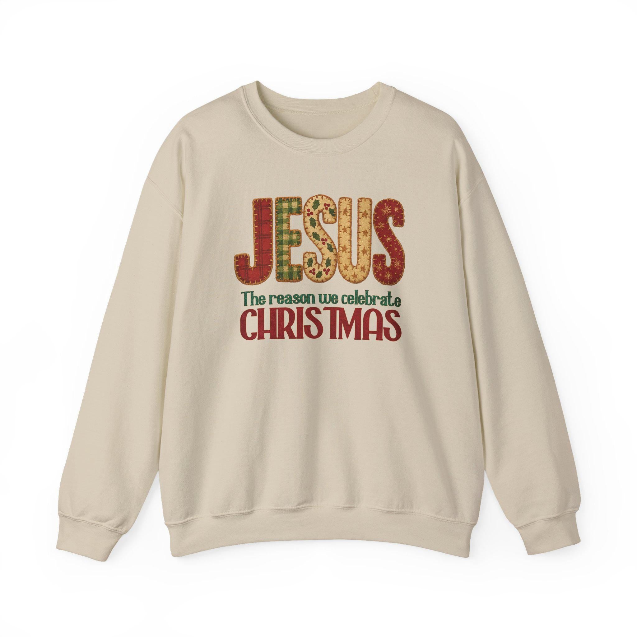 Jesus the Reason We Celebrate Christmas Sweatshirt | Patchwork Holiday Crewneck |  Christmas Faith Gift | Christmas Collection Crewneck