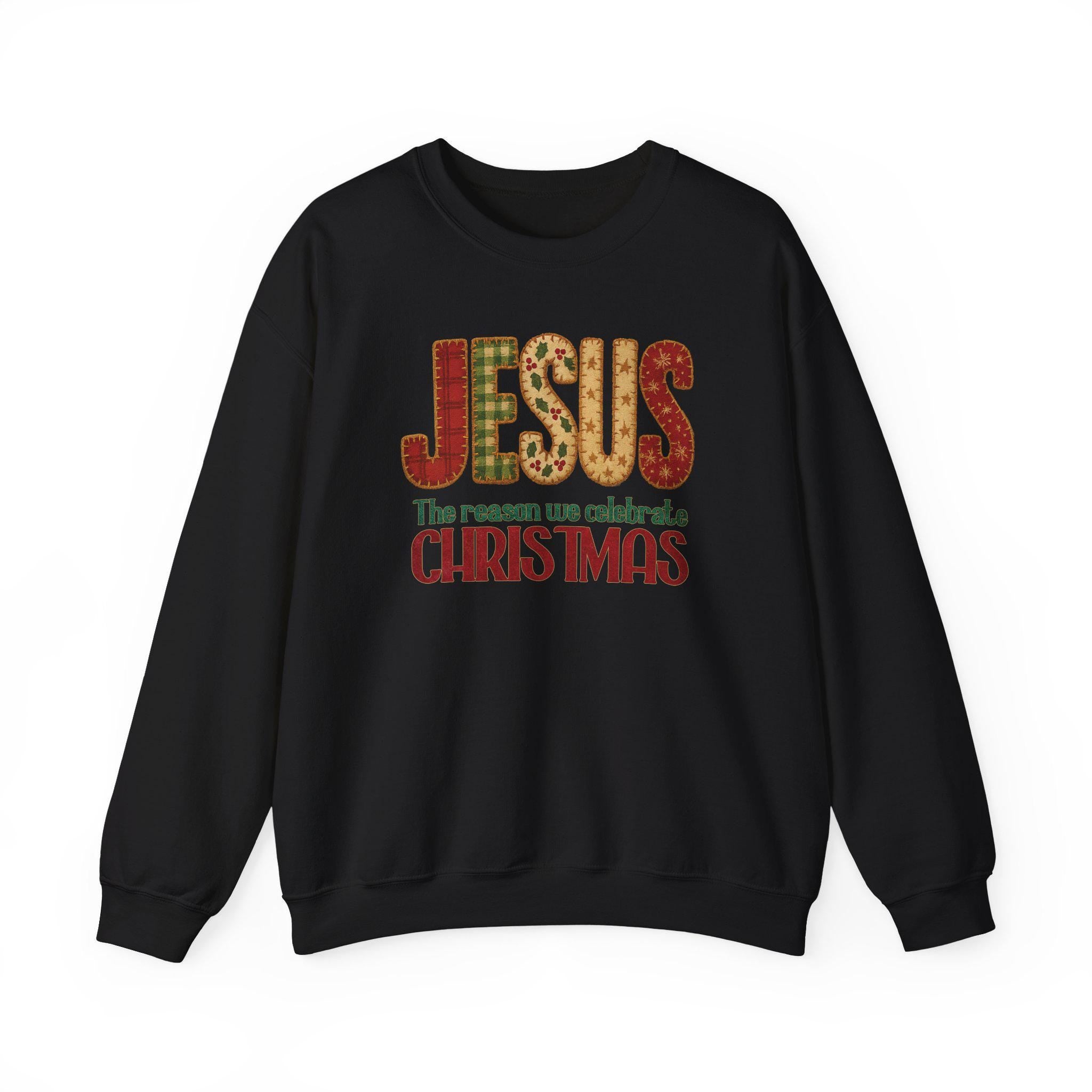 Jesus the Reason We Celebrate Christmas Sweatshirt | Patchwork Holiday Crewneck |  Christmas Faith Gift | Christmas Collection Crewneck