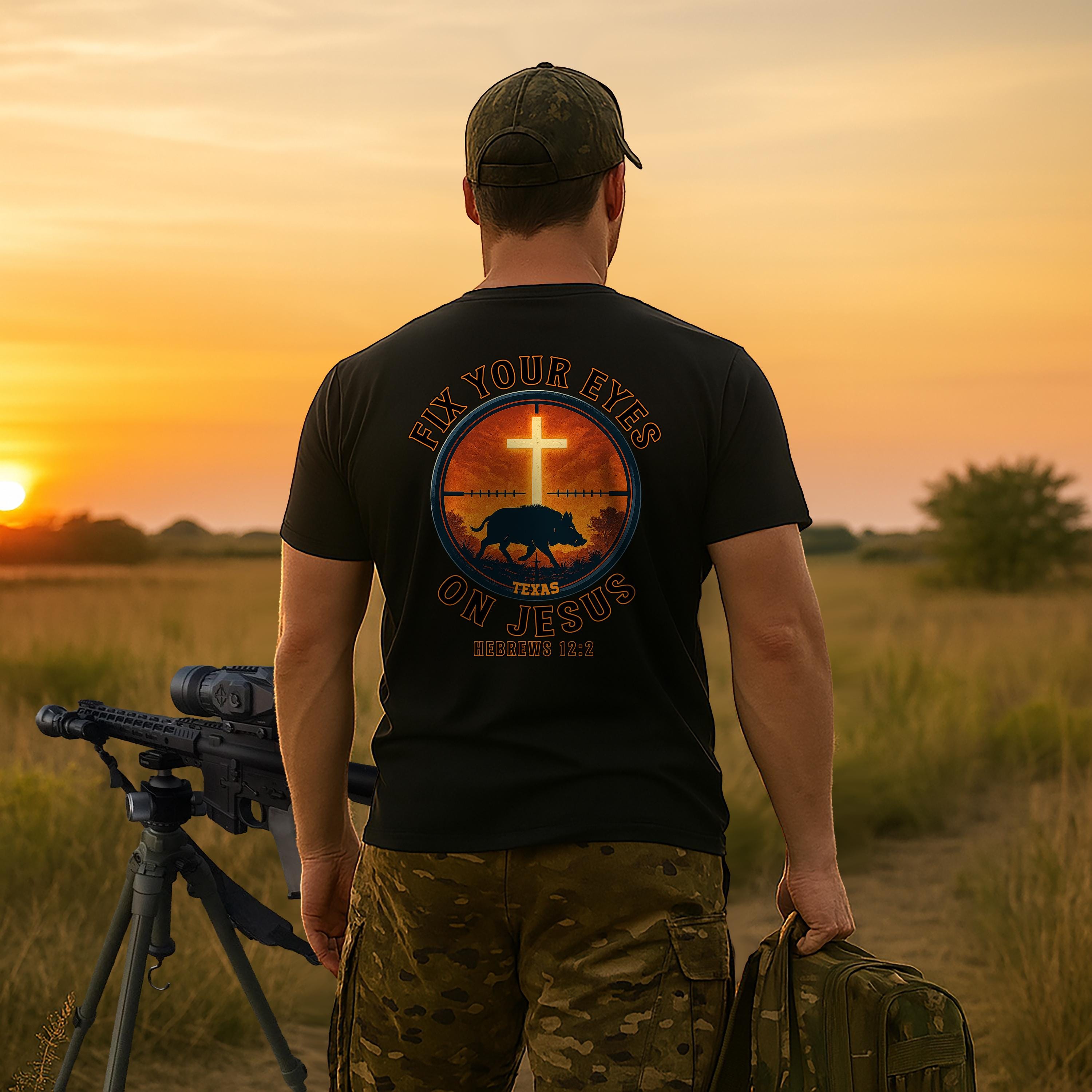 TX-Fix Your Eyes on Jesus, Texas Christian Hunting Shirt, Hebrews 122, Hog Hunt, Cross Tee, Faith and Outdoors, God Bless America Collection