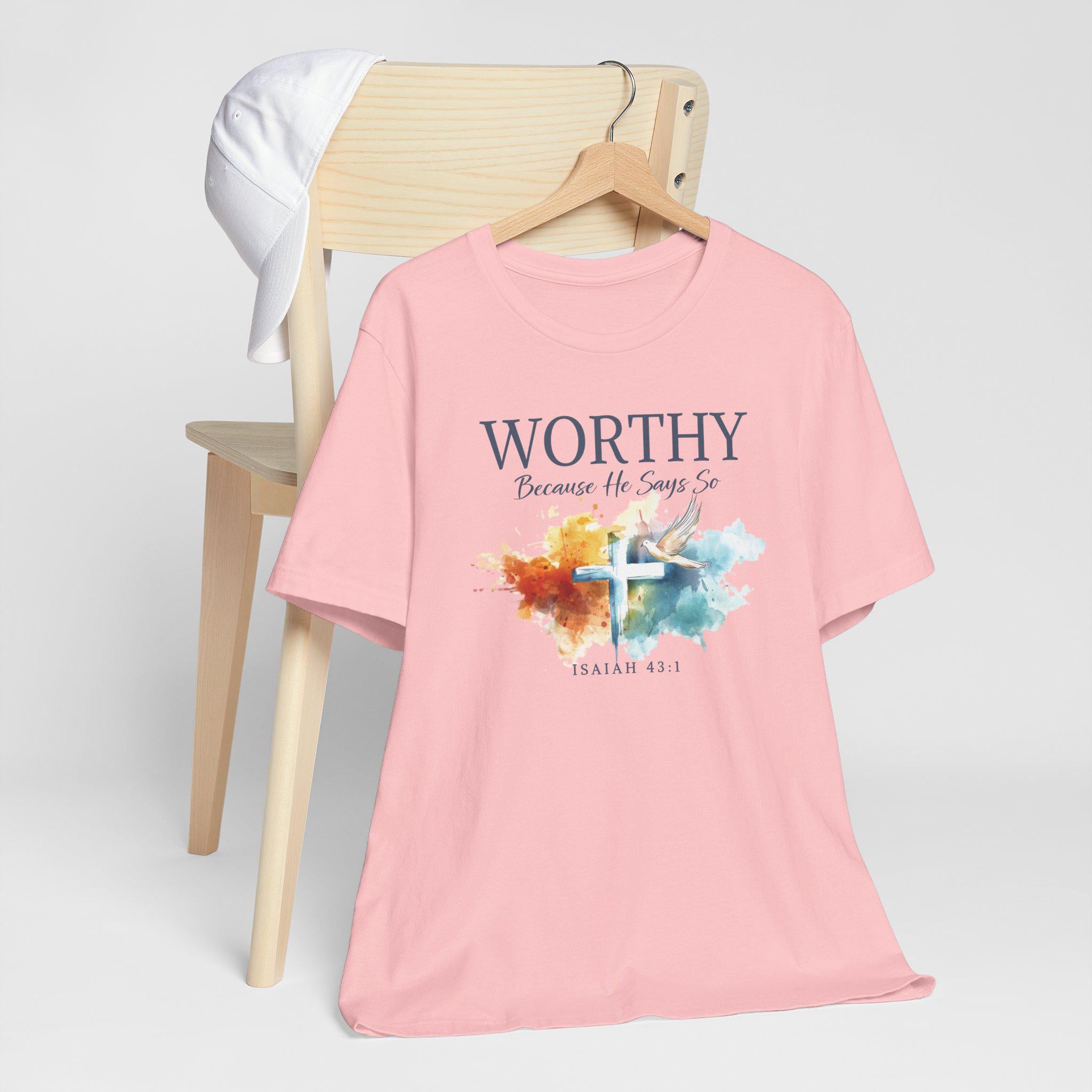 Worthy Because He Says So Christian T-Shirt - Isaiah 43:1 Womens Faith Tee, Inspirational Bible Verse Shirt, Redeemed Faith Apparel