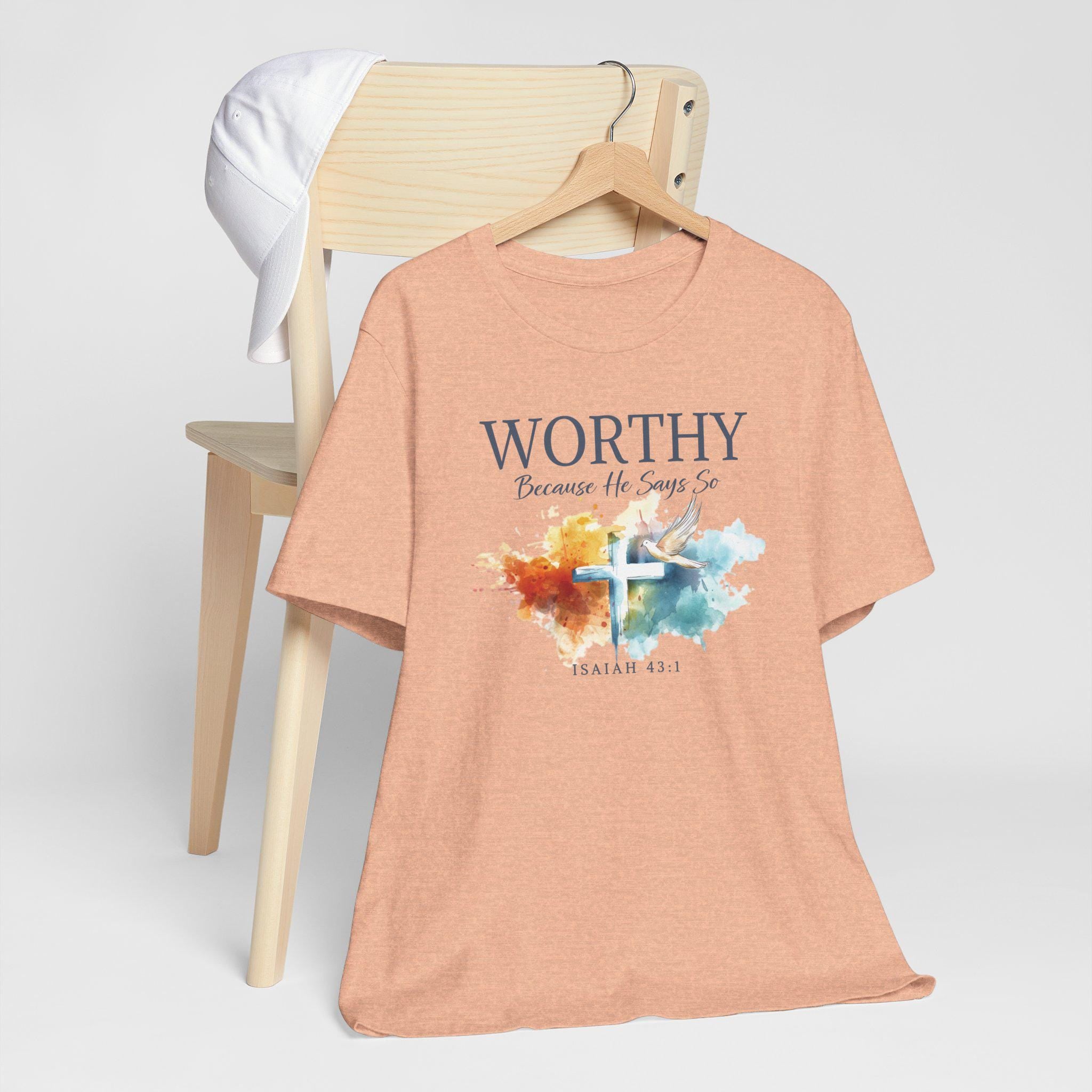 Worthy Because He Says So Christian T-Shirt - Isaiah 43:1 Womens Faith Tee, Inspirational Bible Verse Shirt, Redeemed Faith Apparel
