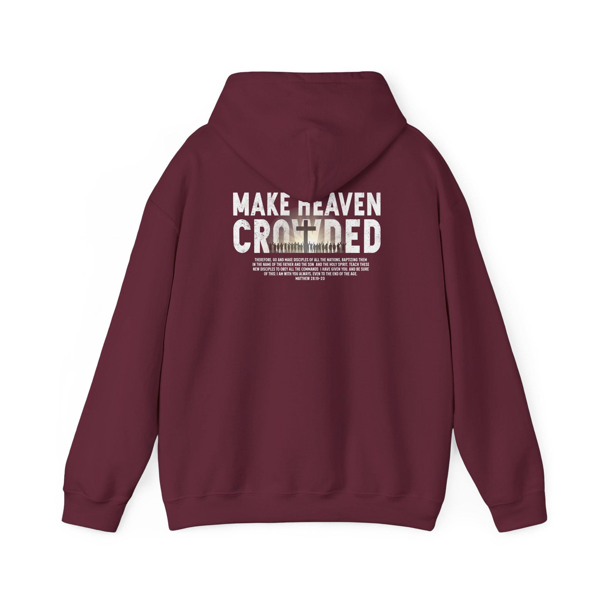 Make Heaven Crowded Hoodie - Matthew 28:19-20 Christian Evangelism Hoodie | Unisex Fleece | Left Chest Logo | Great Commission Apparels