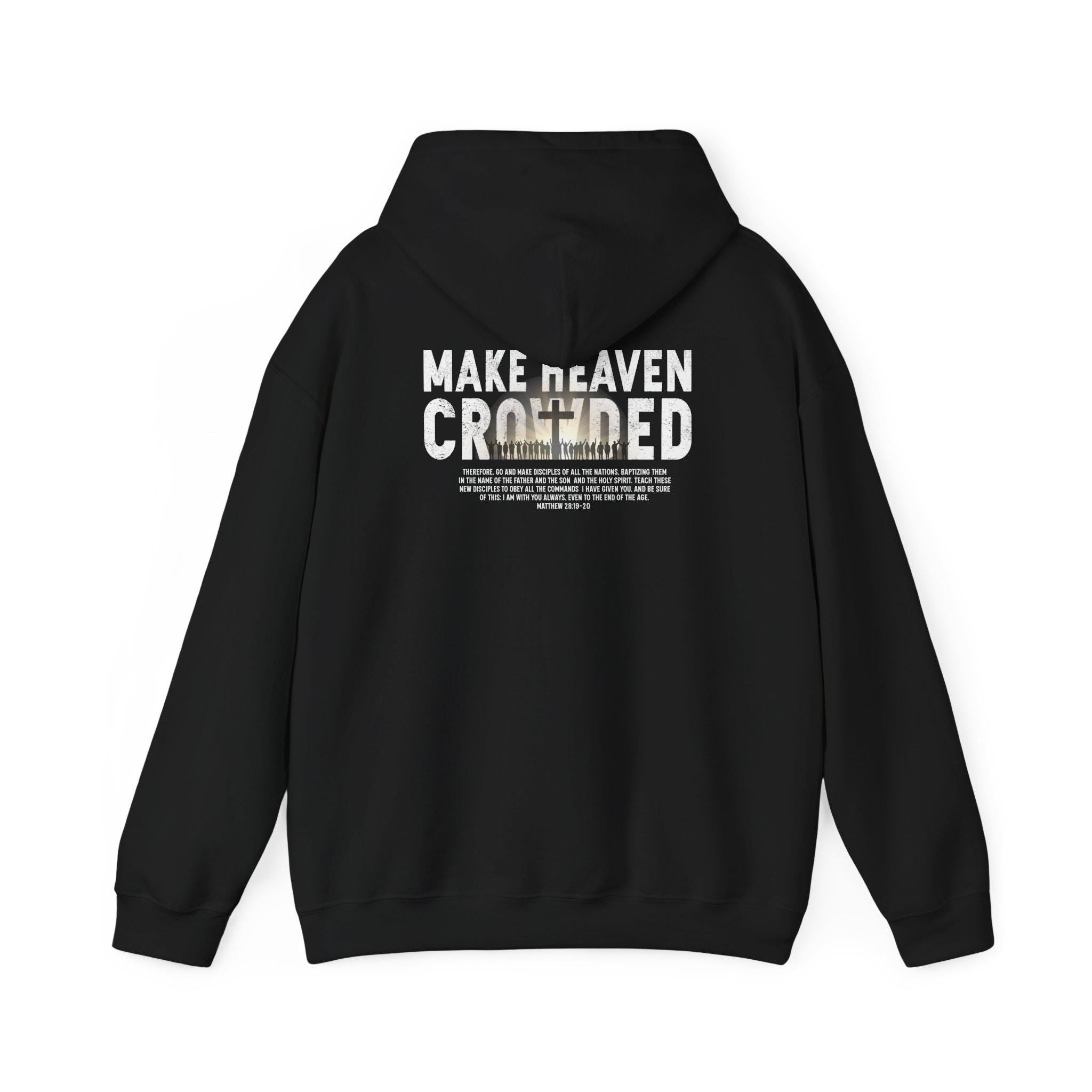 Make Heaven Crowded Hoodie - Matthew 28:19-20 Christian Evangelism Hoodie | Unisex Fleece | Left Chest Logo | Great Commission Apparels