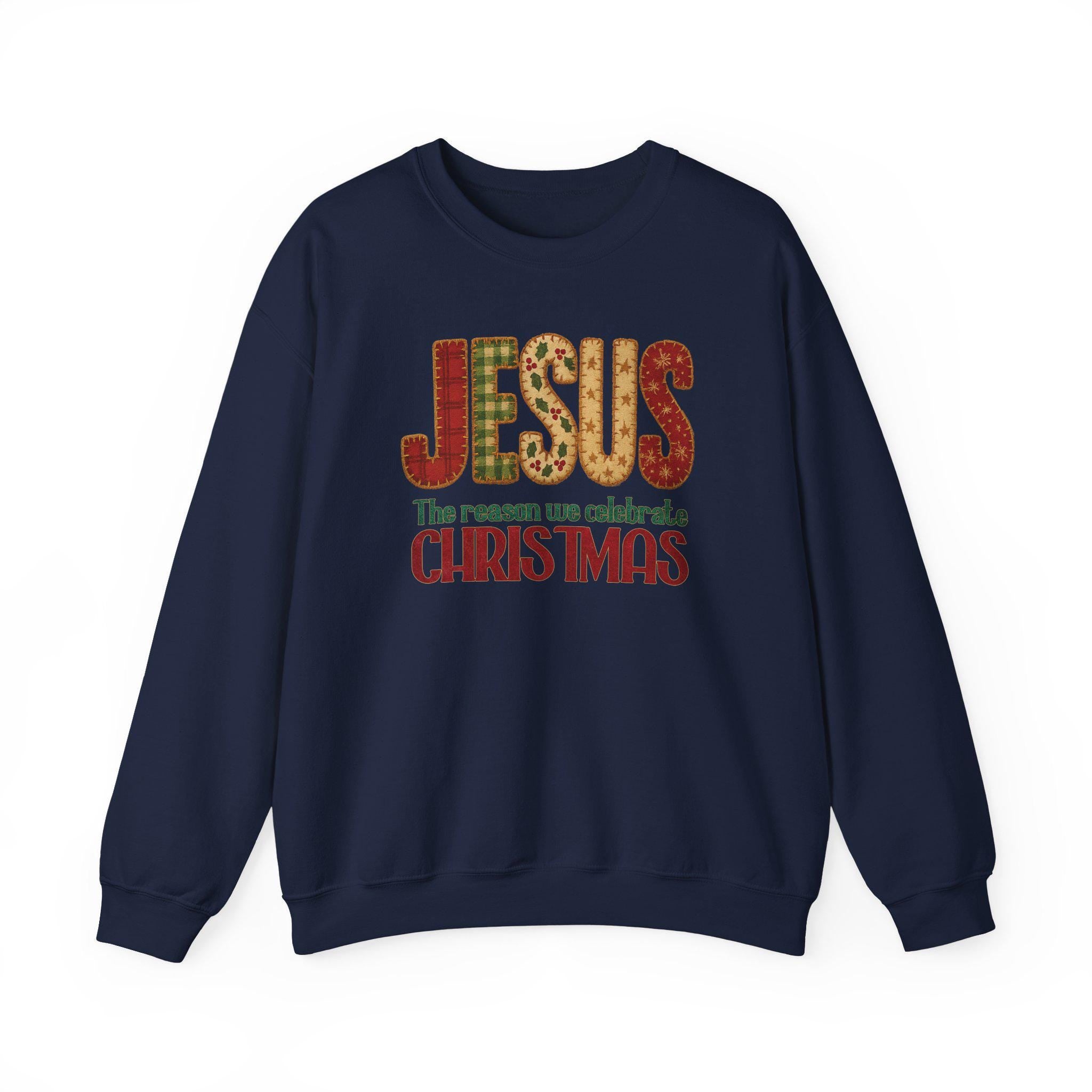 Jesus the Reason We Celebrate Christmas Sweatshirt | Patchwork Holiday Crewneck |  Christmas Faith Gift | Christmas Collection Crewneck
