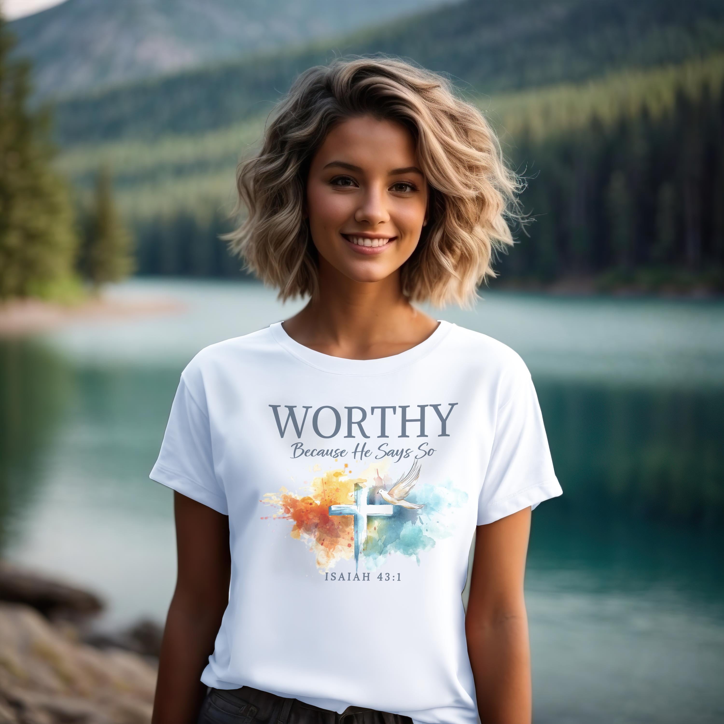 Worthy Because He Says So Christian T-Shirt - Isaiah 43:1 Womens Faith Tee, Inspirational Bible Verse Shirt, Redeemed Faith Apparel