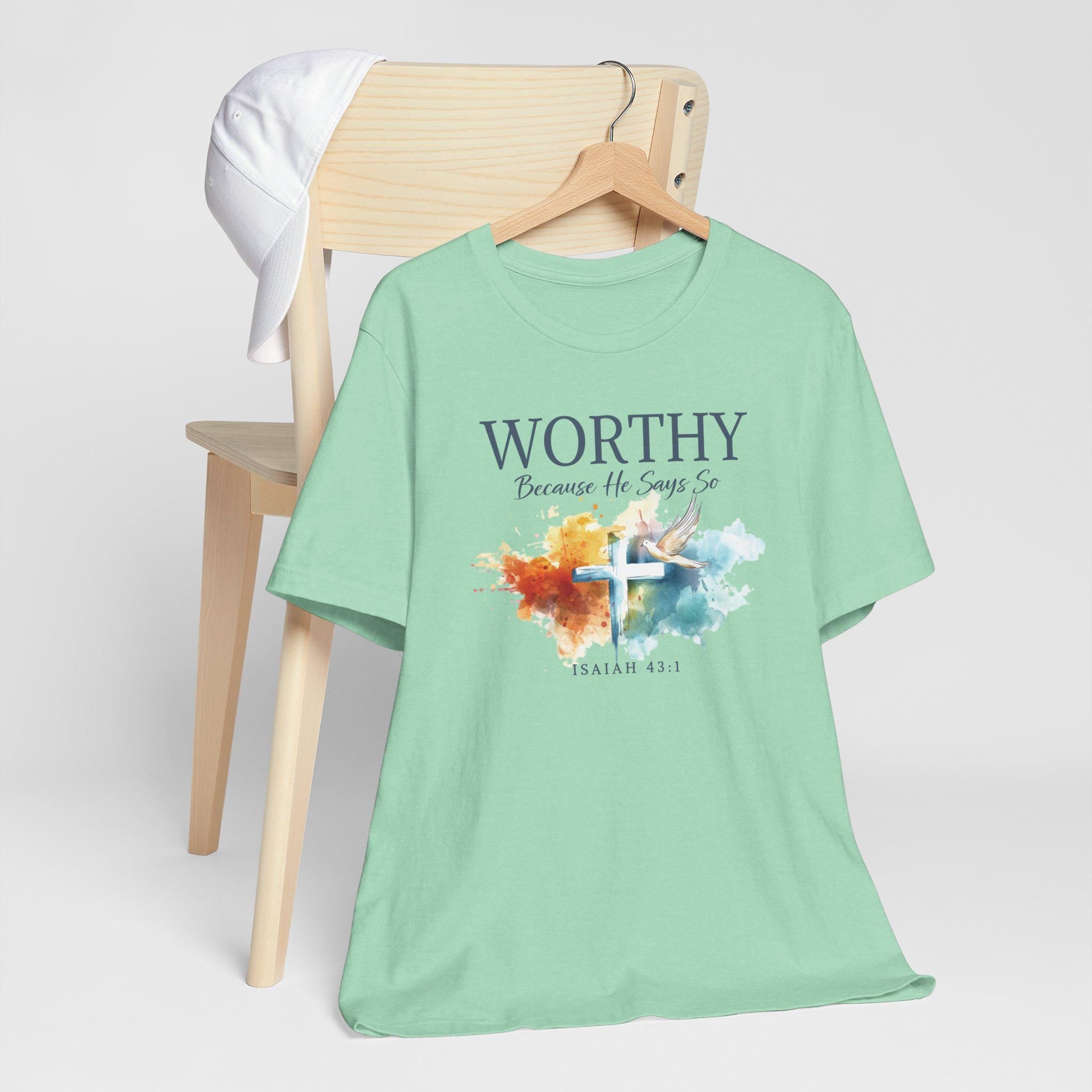 Worthy Because He Says So Christian T-Shirt - Isaiah 43:1 Womens Faith Tee, Inspirational Bible Verse Shirt, Redeemed Faith Apparel